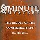 5 Minute Mystery - The Riddle of the Confererate Spy