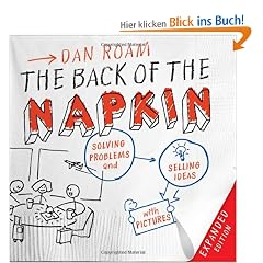 The Back of the Napkin (Expanded Edition): Solving Problems and Selling Ideas with Pictures