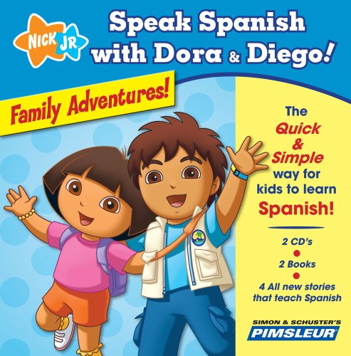 Speak Spanish with Dora Diego: Family Adventures!: Children Learn to Speak and Understand Spanish with Dora Diego (Speak Spanish With Dora and Diego)