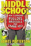 Middle School: How I Survived Bullies, Broccoli, and Snake Hill