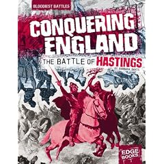 Conquering England: The Battle of Hastings (Edge Books: Bloodiest Battles)