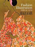 Fashion Illustration, 1930 to 1970: From Harper's Bazaar