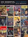500 Essential Cult Books: The Ultimate Guide