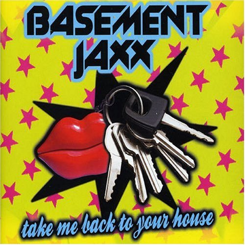 Basement Jaxx - Take Me Back to Your House, Pt. 2 - Zortam Music