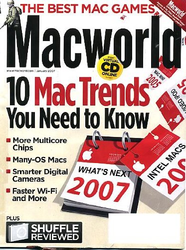 Macworld January 2007 Best Mac Games, 10 Mac Trends You Need to Know, iPod Shuffle Reviewed, Sync Smartphone with Mac, Clean and Protect Your iPod, Troubleshooting MacBooks, 3 Amazing Applescripts