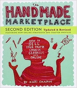 The Handmade Marketplace, 2nd Edition: How to Sell Your Crafts Locally