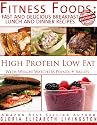 Fitness Foods: Fast and Delicious Breakfast Lunch and Dinner Recipes (With Weight Watchers Points Plus Values) High Protein Low Fat