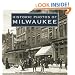 Historic Photos of Milwaukee