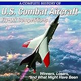 A Complete History of U.S. Combat Aircraft Fly-Off Competitions: Winners, Losers, and What Might Have Been