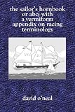 The Sailor's Hornbook: or ABC with a Vermiform Appendix on Racing Terminology