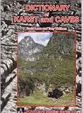 A dictionary of karst and caves : a brief guide to the terminology and concepts of cave and karst science