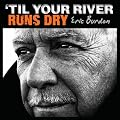 Til Your River Runs Dry