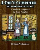 I Can't Complain - but sometimes I still do: A Yiddish songbook