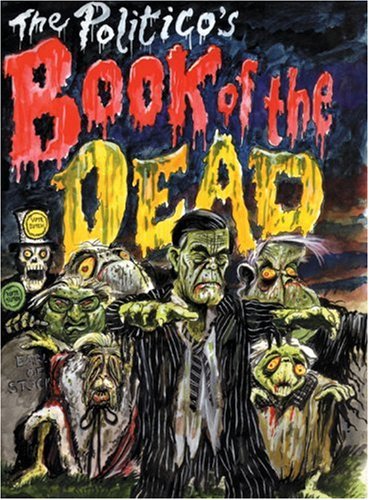 Politico's Book of Dead Politicians: A Collection of Political Obituaries