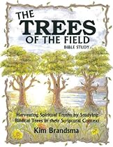 Hot Sale The Trees of the Field Bible Study: Harvesting Spiritual Truths by Studying Biblical Trees in their Scriptural Context
