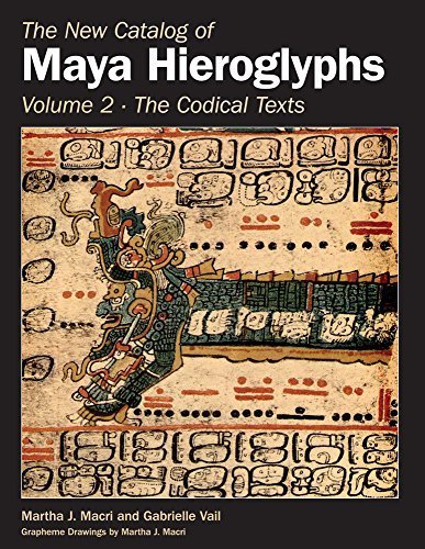 The New Catalog of Maya Hieroglyphs, Volume Two: Codical Texts (The Civilization of the American Indian Series) by Macri Ph.D., Prof. Martha J., Vail, Gabrielle (December 7, 2009) Hardcover 2