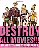 Destroy All Movies!!! The Complete Guide to Punks on Film