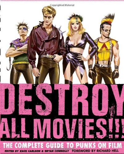 Destroy All Movies!!! The Complete Guide to Punks on Film