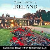 Karen Brown's Ireland 2008: Exceptional Places to Stay & Itineraries, Revised Edition (Karen Brown's Ireland Charming Inns & Itineraries)