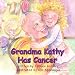 Grandma Kathy Has Cancer