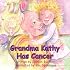 Grandma Kathy Has Cancer