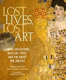 Lost lives, lost art : Jewish collectors, Nazi art theft and the quest for justice