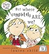 Charlie and Lola: But Where Completely Are We?