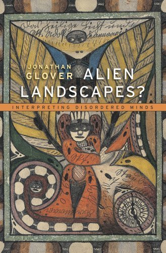Alien Landscapes?: Interpreting Disordered Minds by Prof. Jonathan Glover (2014-09-02)