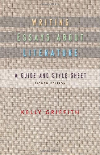 By Kelley Griffith Writing Essays About Literature (8th Edition)