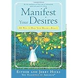 manifest your desires 365 ways to make your dreams a reality