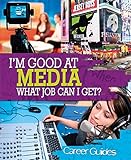 I'm good at media, what job can I get?