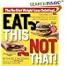 Eat This Not That!: Thousands of Simple Food Swaps That Can Save You 10, 20, 30 Pounds-or More!