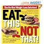 Eat This, Not That! Thousands of Simple Food Swaps that Can Save You 10, 20, 30 Pounds--or More!