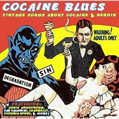 Cocaine Blues: Vintage Songs About Cocaine & Heroin by Louis Armstrong, Cab Calloway & His Cotton Club Orchestra, Champion Jack Dupree, Ella Fitzgerald and Memphis Jug Band