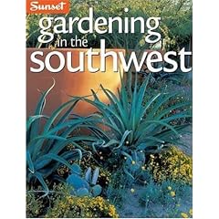 Gardening in the Southwest: A Wealth of Great Ideas for Your Garden