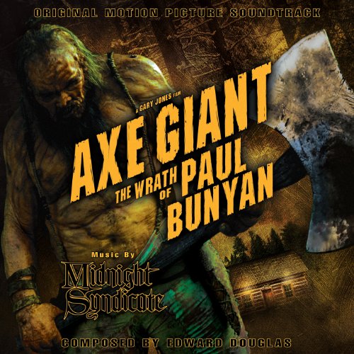 Midnight Syndicate - Axe Giant The Wrath Of Paul Bunyan: Original Motion Picture Soundtrack - Zortam Music