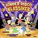 Kinder Disco Klassiker - 20 Superhits f�r Miniclubs und Familienurlaube