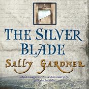 The Silver Blade: The French Revolution, Book 2 | [Sally Gardner]