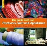 Das gro&szlig;e Buch von Patchwork, Quilt und Applikation: Alle Techniken - Schritt f&uuml;r Schritt - Linda Seward