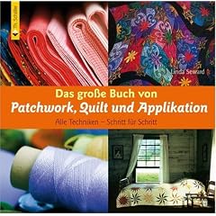 Das gro�e Buch von Patchwork, Quilt und Applikation: Alle Techniken - Schritt f�r Schritt