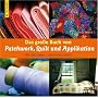 Das gro�e Buch von Patchwork, Quilt und Applikation: Alle Techniken - Schritt f�r Schritt
