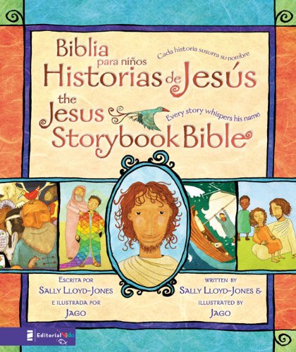 Biblia para ni os, Historias de Jes s / The Jes s Storybook Bible: Cada historia susurra su nombre (Spanish Edition)