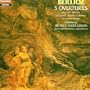 Berlioz: 5 Overtures (King Lear, Rob Roy, Le Corsaire, Beatrice