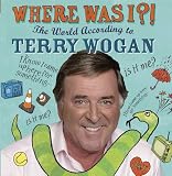 Where Was I?!: The World According to Wogan