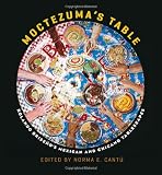 Moctezuma's Table: Rolando Briseno's Mexican and Chicano Tablescapes (Rio Grande/Rio Bravo:  Borderlands Culture and Traditions)