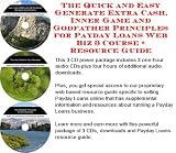 The Quick and Easy Generate Extra Cash, Inner Game and Godfather Principles for Payday Loans Web Biz 3 Course + Resource Guide