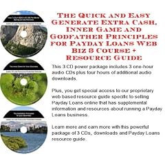 The Quick and Easy Generate Extra Cash, Inner Game and Godfather Principles for Payday Loans Web Biz 3 Course + Resource Guide