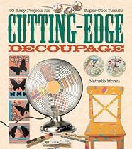 Cutting-Edge Decoupage: 30 Easy Projects for Super-Cool Results