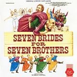 Seven Brides For Seven Brothers - Original London Cast Seven Brides For Seven Brothers - Original London Cast Recording