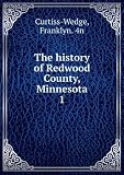 The history of Redwood County, Minnesota. 1